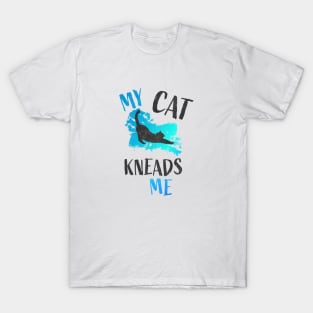 My Cat Kneads Me T-Shirt